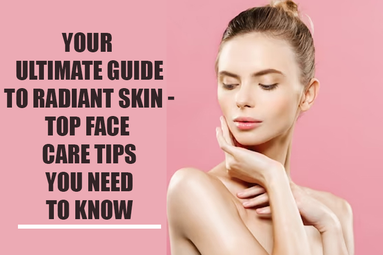 Your Ultimate Guide to Radiant Skin
